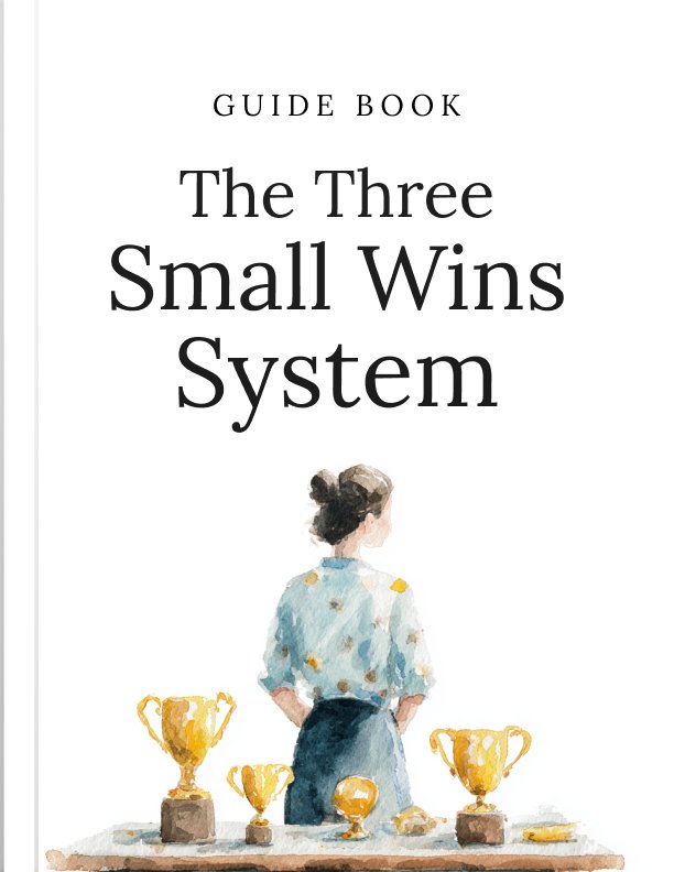 The Three Small Wins System Guide